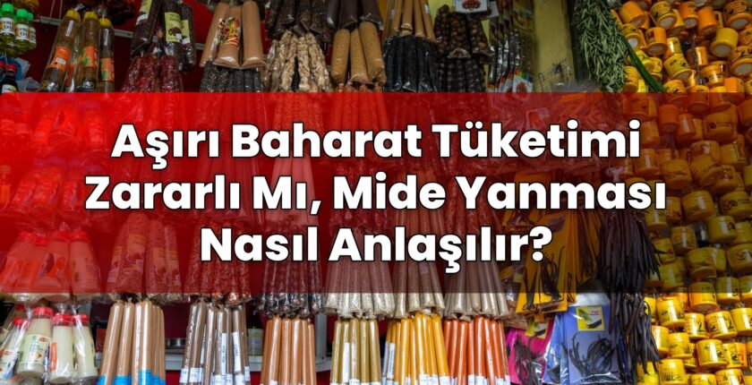 Aşırı Baharat Tüketimi Zararlı Mı, Mide Yanması Nasıl Anlaşılır?