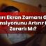 Aşırı Ekran Zamanı Göz Tansiyonunu Artırır Mı, Zararlı Mı?