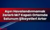 Aşırı Havalandırmamak Zararlı Mı? Kapalı Ortamda Solunum Şikayetleri Artar