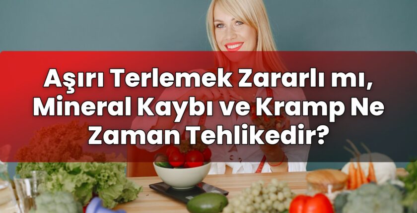 Aşırı Terlemek Zararlı mı, Mineral Kaybı ve Kramp Ne Zaman Tehlikedir?