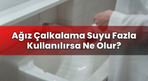 Ağız Çalkalama Suyu Fazla Kullanılırsa Ne Olur?