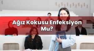 Ağız Kokusu Enfeksiyon Mu?