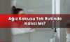 Ağız Kokusu Tek Rutinde Kalıcı Mı?