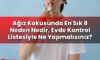Ağız Kokusunda En Sık 8 Neden Nedir, Evde Kontrol Listesiyle Ne Yapmalısınız?