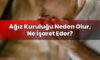 Ağız Kuruluğu Neden Olur, Ne İşaret Eder?