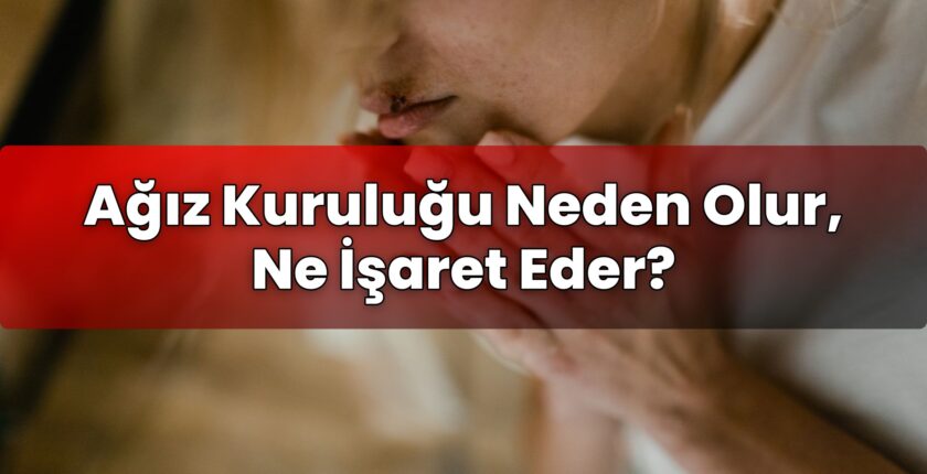Ağız Kuruluğu Neden Olur, Ne İşaret Eder?