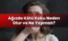 Ağızda Kötü Koku Neden Olur ve Ne Yapmalı?