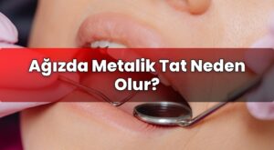 Ağızda Metalik Tat Neden Olur?