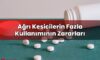 Ağrı Kesicilerin Fazla Kullanımının Zararları