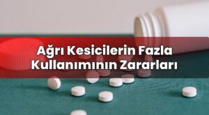 Ağrı Kesicilerin Fazla Kullanımının Zararları