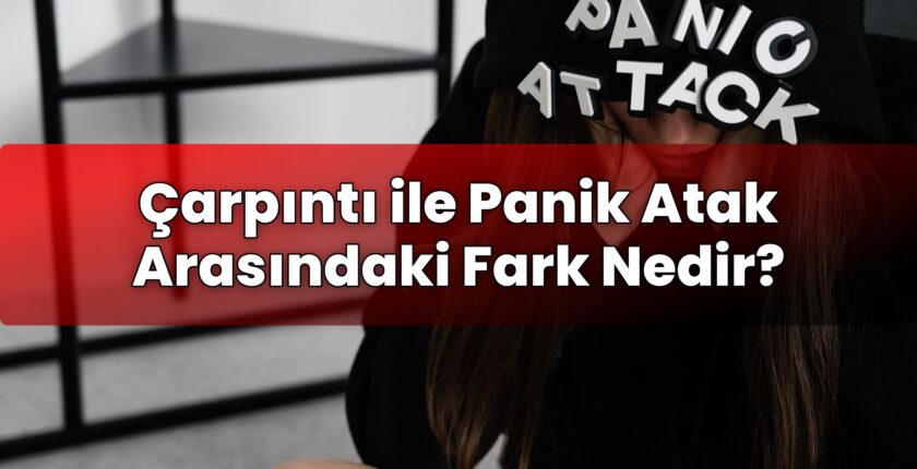 Çarpıntı ile Panik Atak Arasındaki Fark Nedir?