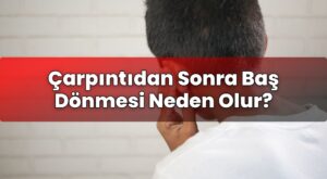 Çarpıntıdan Sonra Baş Dönmesi Neden Olur?