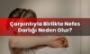 Çarpıntıyla Birlikte Nefes Darlığı Neden Olur?