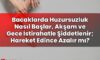 Bacaklarda Huzursuzluk Nasıl Başlar, Akşam ve Gece İstirahatle Şiddetlenir;
Hareket Edince Azalır mı?