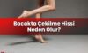 Bacakta Çekilme Hissi Neden Olur?