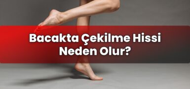 Bacakta Çekilme Hissi Neden Olur?