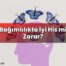 Bağımlılıkta İyi His mi Zarar?