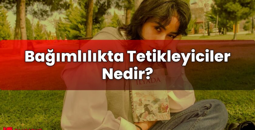 Bağımlılıkta Tetikleyiciler Nedir?