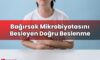 Bağırsak Mikrobiyotasını Besleyen Doğru Beslenme