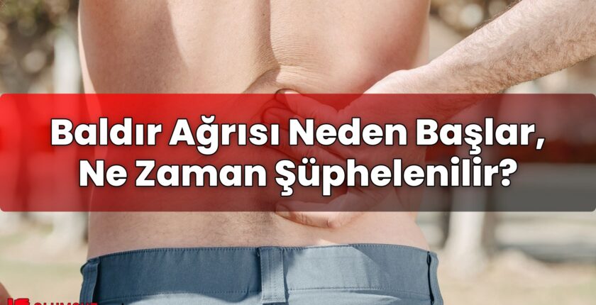 Baldır Ağrısı Neden Başlar, Ne Zaman Şüphelenilir?
