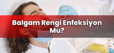 Balgam Rengi Enfeksiyon Mu?
