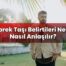 Böbrek Taşı Belirtileri Neler, Nasıl Anlaşılır?