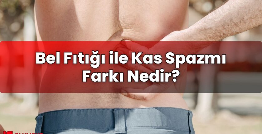 Bel Fıtığı ile Kas Spazmı Farkı Nedir?
