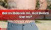 Bel mi Böbrek mi, Acil Belirti Var mı?
