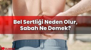 Bel Sertliği Neden Olur, Sabah Ne Demek?