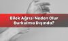 Bilek Ağrısı Neden Olur Burkulma Dışında?