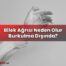 Bilek Ağrısı Neden Olur Burkulma Dışında?