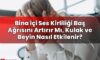 Bina İçi Ses Kirliliği Baş Ağrısını Artırır Mı, Kulak ve Beyin Nasıl Etkilenir?