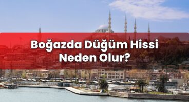 Boğazda Düğüm Hissi Neden Olur?