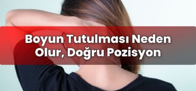 Boyun Tutulması Neden Olur, Doğru Pozisyon