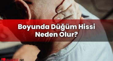 Boyunda Düğüm Hissi Neden Olur?