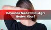 Boyunda Nöbet Gibi Ağrı Neden Olur?