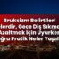 Bruksizm Belirtileri Nelerdir, Gece Diş Sıkmayı Azaltmak İçin Uyurken Doğru
Pratik Neler Yapılır?