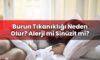 Burun Tıkanıklığı Neden Olur? Alerji mi Sinüzit mi?