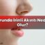 Burunda İrinli Akıntı Neden Olur?