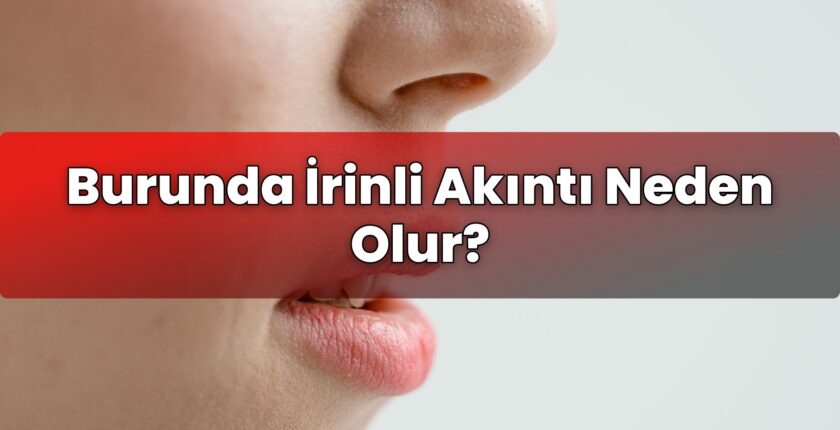 Burunda İrinli Akıntı Neden Olur?