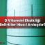 D Vitamini Eksikliği Belirtileri Nasıl Anlaşılır?