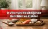 D Vitamini Eksikliğinde Belirtiler ve Riskler