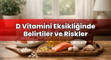 D Vitamini Eksikliğinde Belirtiler ve Riskler
