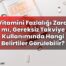 D Vitamini Fazlalığı Zararlı mı, Gereksiz Takviye Kullanımında Hangi Belirtiler
Görülebilir?