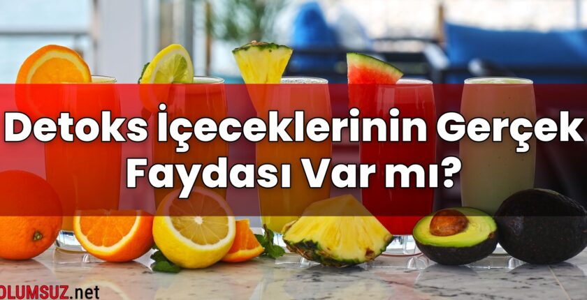 Detoks İçeceklerinin Gerçek Faydası Var mı?