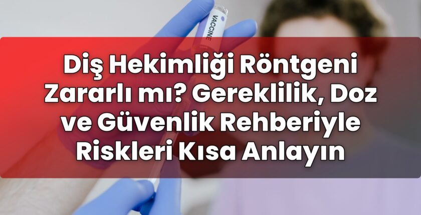 Diş Hekimliği Röntgeni Zararlı mı? Gereklilik, Doz ve Güvenlik Rehberiyle
Riskleri Kısa Anlayın