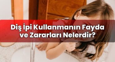 Diş İpi Kullanmanın Fayda ve Zararları Nelerdir?