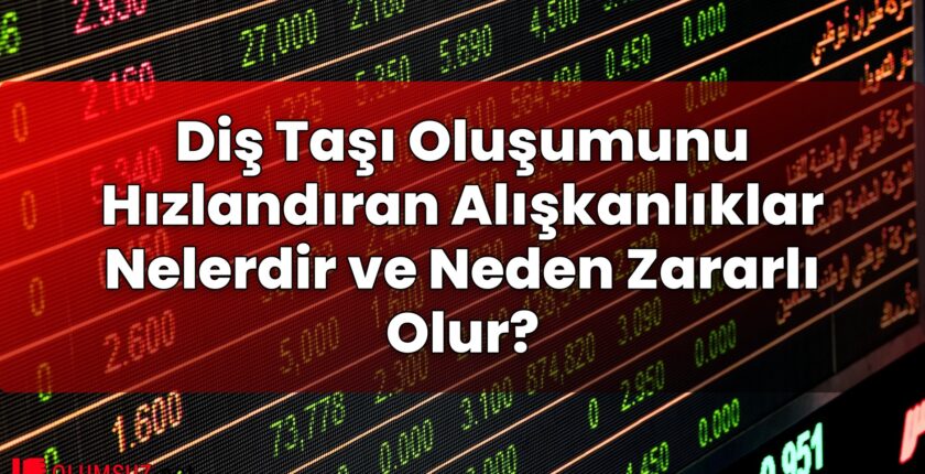Diş Taşı Oluşumunu Hızlandıran Alışkanlıklar Nelerdir ve Neden Zararlı Olur?