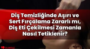 Diş Temizliğinde Aşırı ve Sert Fırçalama Zararlı mı, Diş Eti Çekilmesi Zamanla
Nasıl Tetiklenir?