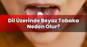 Dil Üzerinde Beyaz Tabaka Neden Olur?
